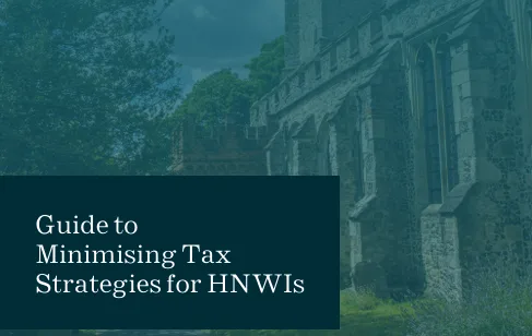Guide to Minimising Tax Strategies for HNWIs